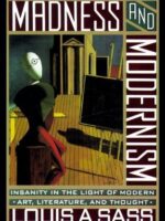 Madness and Modernism: Insanity in the Light of Modern Art, Literature, and Thought