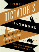 The Dictator's Handbook: Why Bad Behavior Is Almost Always Good Politics