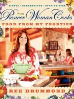 The Pioneer Woman Cooks: Food from My Frontier