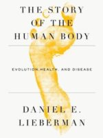 The Story of the Human Body: Evolution, Health, and Disease