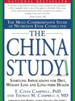 The China Study: The Most Comprehensive Study of Nutrition Ever Conducted and the Startling Implications for Diet, Weight Loss, and Long-term Health
