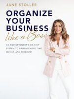 Organize Your Business Like a Boss: An Entrepreneur's Six-Step System to Gaining More Time, Money, and Freedom