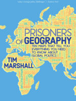 Prisoners of Geography: Ten Maps That Tell You Everything You Need to Know About Global Politics