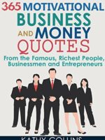 365 Motivational Business And Money Quotes From the Famous, Richest People, Businessmen and Entrepreneurs