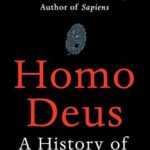 Homo Deus: A History of Tomorrow