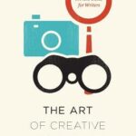 The Art of Creative Research: A Field Guide for Writers