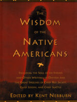 The Wisdom of the Native Americans: Including The Soul of an Indian and Other Writings of Ohiyesa and the Great Speeches of Red Jacket, Chief Joseph, and Chief Seattle