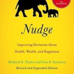 Nudge: Improving Decisions About Health, Wealth, and Happiness