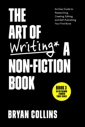 The Art of Writing a Non-Fiction Book: An Easy Guide to Researching, Creating, Editing, and Self-Publishing Your First Book