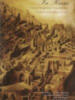 In Ruins: A Journey Through History, Art, and Literature