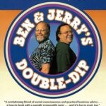 Ben & Jerry's Double Dip: How to Run a Values Led Business and Make Money Too