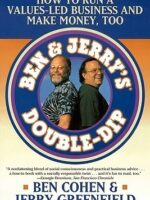 Ben & Jerry's Double Dip: How to Run a Values Led Business and Make Money Too