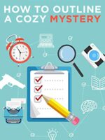 How to Outline A Cozy Mystery: Workbook