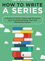 How to Write A Series: A Guide to Series Types and Structure plus Troubleshooting Tips and Marketing Tactics