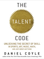 The Talent Code: Unlocking the Secret of Skill in Sports, Art, Music, Math, and Just About Everything Else