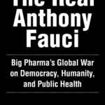 The Real Anthony Fauci: Bill Gates, Big Pharma, and the Global War on Democracy and Public Health