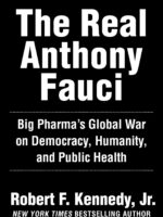 The Real Anthony Fauci: Bill Gates, Big Pharma, and the Global War on Democracy and Public Health