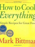 How to Cook Everything: Simple Recipes for Great Food