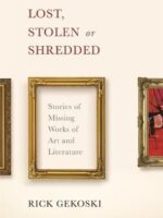 Lost, Stolen or Shredded: Stories of Missing Works of Art and Literature