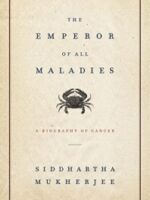 The Emperor of All Maladies: A Biography of Cancer
