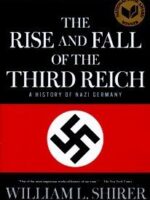 The Rise and Fall of the Third Reich: A History of Nazi Germany